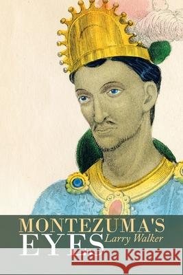 Montezuma's Eyes Larry Walker 9781698701455 Trafford Publishing - książka