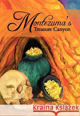 Montezuma's Treasure Canyon Ed Gilbert 9781466977587 Trafford Publishing - książka