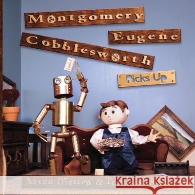 Montgomery Eugene Cobblesworth Picks Up Aaron Dietzen Travis Rueckert 9781547179718 Createspace Independent Publishing Platform - książka