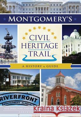 Montgomery's Civil Heritage Trail: A History & Guide Site Directors and Friends of Civil Heri Morris Dees 9781467135474 History Press - książka