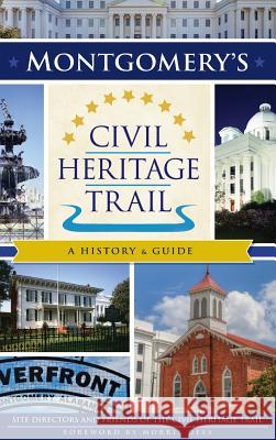 Montgomery's Civil Heritage Trail: A History & Guide Site Directors and Friends of the Civil  Morris Dees 9781540214614 History Press Library Editions - książka