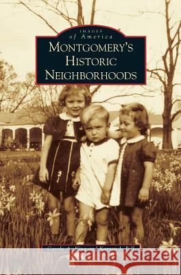 Montgomery's Historic Neighborhoods Carole A King, Karren I Pell 9781531657659 Arcadia Publishing Library Editions - książka
