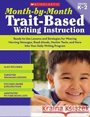 Month-By-Month Trait-Based Writing Instruction Walther, Maria 9780545066938 Scholastic Teaching Resources - książka