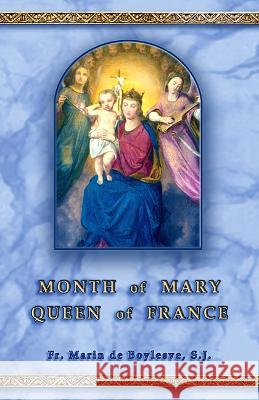 Month of Mary ~ Queen of France Marin de Boylesve E.A. Bucchianeri E.A. Bucchianeri 9789895372638 Batalha Publishers - książka
