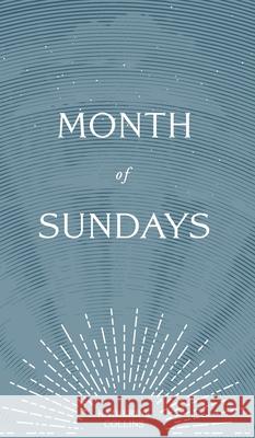 Month of Sundays Katherine Collins Shalon Ironroad Christa Alexandra Designs 9781735149301 Honeybee Capital Press - książka