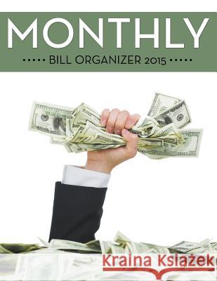 Monthly Bill Organizer 2015 Speedy Publishing LLC   9781681452203 Biz Hub - książka