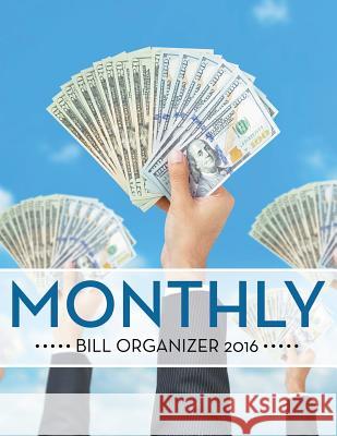 Monthly Bill Organizer 2016 Speedy Publishing LLC   9781681452210 Biz Hub - książka