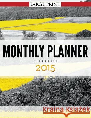Monthly Planner 2015 Large Print Speedy Publishing LLC 9781681458076 Speedy Publishing Books - książka