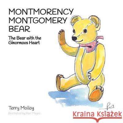 Montmorency Montgomery Bear: The Bear with the Ginormous Heart Terry Molloy, Paul Magrs 9780993204364 Fbs Publishing - książka