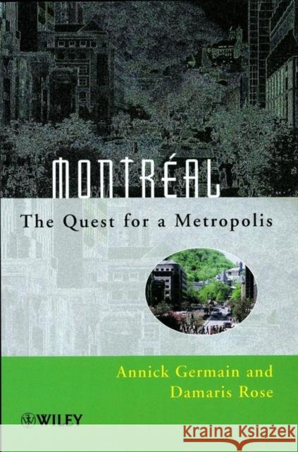 Montréal: The Quest for a Metropolis Germain, Annick 9780471949077 John Wiley & Sons - książka
