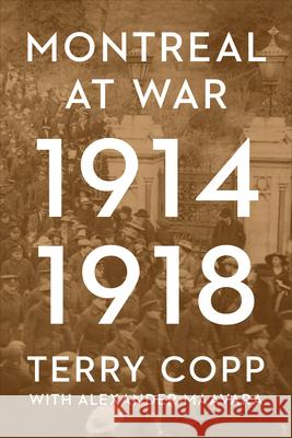 Montreal at War, 1914-1918 Terry Copp Alexander Maavara 9781487541545 University of Toronto Press - książka