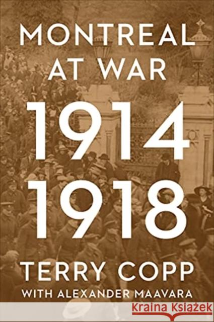 Montreal at War, 1914-1918 Terry Copp Alexander Maavara 9781487541552 University of Toronto Press - książka