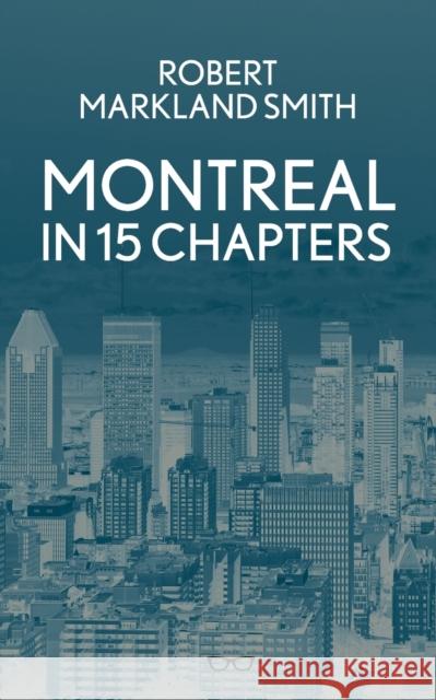 Montreal in 15 Chapters Robert Smith 9781913606268 Eyewear Publishing - książka