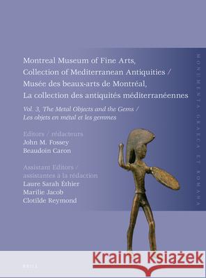 Montreal Museum of Fine Arts, Collection of Mediterranean Antiquities, Vol. 3, the Metal Objects and the Gems: Musée Des Beaux-Arts de Montréal, La Co Caron, Beaudoin 9789004383296 Brill (JL) - książka