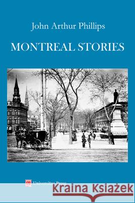 Montreal Stories John Arthur Phillips Henry M. Wallace 9781988963716 Universitas Press - książka
