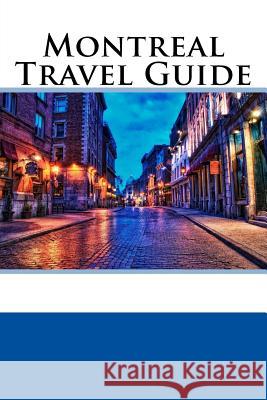 Montreal Travel Guide William Wallace 9781547234448 Createspace Independent Publishing Platform - książka