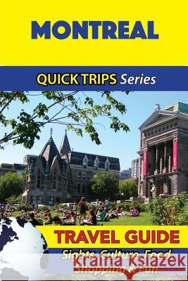 Montreal Travel Guide (Quick Trips Series): Sights, Culture, Food, Shopping & Fun Melissa Lafferty 9781534976399 Createspace Independent Publishing Platform - książka