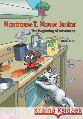 Montrouse T. Mouse Junior: The Beginning of Adventure Patricia Mott 9781480873506 Archway Publishing - książka