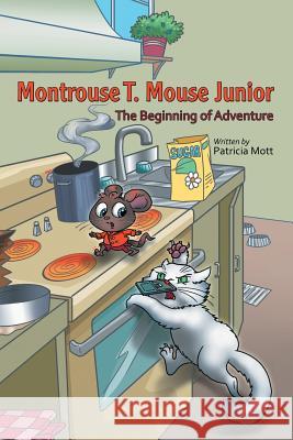 Montrouse T. Mouse Junior: The Beginning of Adventure Patricia Mott 9781480873520 Archway Publishing - książka