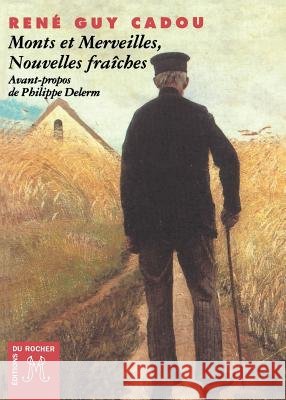 Monts et merveilles: Nouvelles fra?ches Ren? Guy Cadou Philippe Delerm 9782268027104 Editions Du Rocher - książka
