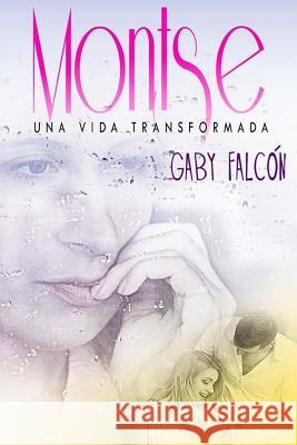 Montse una vida transformada R, Gaby Falcón 9781515180685 Createspace - książka