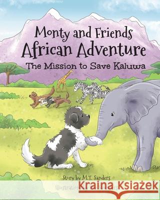 Monty And Friends African Adventure: The Mission To Save Kaluwa Mt Sanders Zoe Saunders 9781913071516 2qt Limited (Publishing) - książka