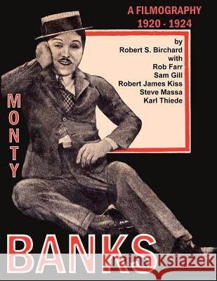 Monty Banks 1920-1924 Filmography Robert S. Birchard Rob Farr Sam Gill 9781511695817 Createspace - książka