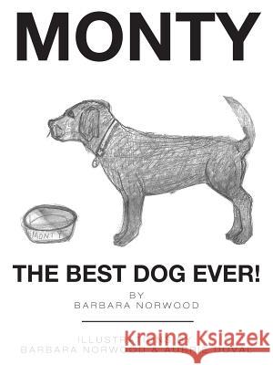 Monty the Best Dog Ever! Barbara Norwood 9781504933223 Authorhouse - książka
