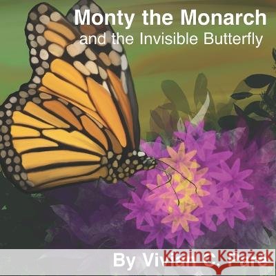 Monty the Monarch and the Invisible Butterfly Vivian C Pare   9798386952242 Independently Published - książka
