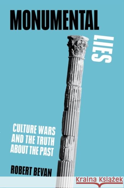 Monumental Lies: Culture Wars and the Truth about the Past Robert Bevan 9781839761874 Verso Books - książka