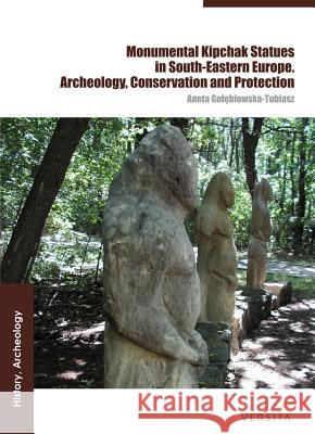 Monumental Polovtsian Statues in Eastern Europe: The Archaeology, Conservation and Protection Golebiowska-Tobiasz, Aneta 9788376560281 Not Avail - książka