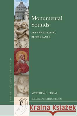 Monumental Sounds: Art and Listening Before Dante Matthew D. Shoaf 9789004415003 Brill - książka