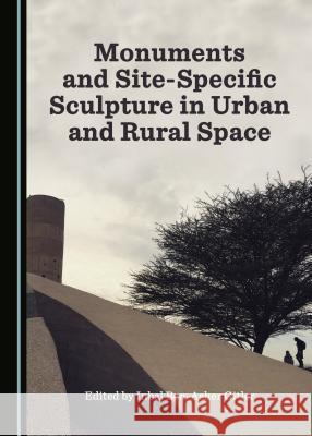 Monuments and Site-Specific Sculpture in Urban and Rural Space Inbal Ben-Asher Gitler 9781443851794 Cambridge Scholars Publishing - książka