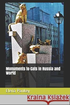 Monuments to Cats in Russia and World Elena Pankey 9781978016873 Createspace Independent Publishing Platform - książka