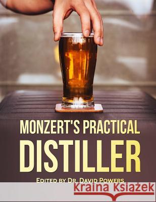 Monzert's Practical Distiller Dr David Powers 9781543249651 Createspace Independent Publishing Platform - książka