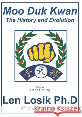 Moo Duk Kwan The History and Evolution Len Losi 9781086360523 Independently Published - książka