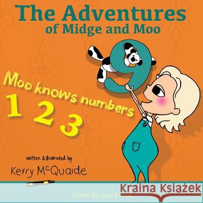 Moo Knows Numbers: A Learn to Count Book Kerry McQuaide Kerry McQuaide 9781944121143 Calamity Press - książka