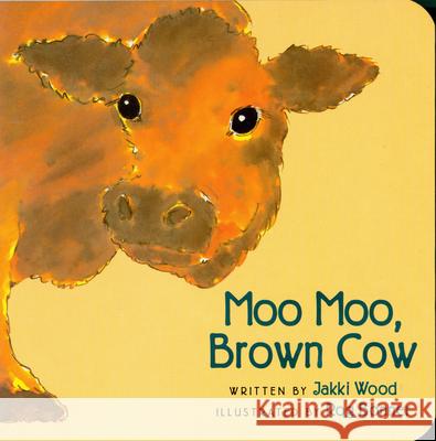 Moo Moo, Brown Cow Jakki Wood Rog Bonner 9780152009984 Red Wagon Books - książka