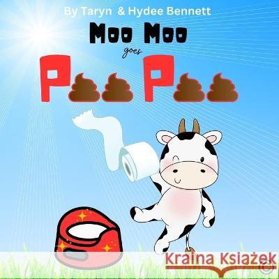 Moo Moo goes Poo Poo Hydee L Bennett Taryn L Bennett  9798389648425 Independently Published - książka