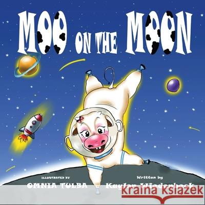 Moo on the Moon Kaylor Wiedenbeck Omnia Tulba 9781737988502 Kid Wish Books - książka