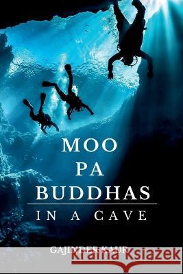 Moo Pa Buddhas in a Cave Gajinder Kaur Storyshares  9798885977098 Story Share, Inc. - książka