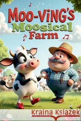Moo-ving's Moosical Farm: Funny Read-Aloud Picture Book for Kids Giftable Book with Story and Fun Games - Silly Jokes, Tongue twisters &more K. R. Avika 9788199376007 Advik Creations - książka
