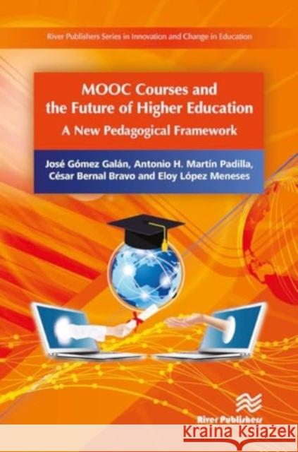 Mooc Courses and the Future of Higher Education: A New Pedagogical Framework Jos? G?mez Gal?n Antonio H. Mart?n Padilla C?sar Bernal Bravo 9788770043649 River Publishers - książka