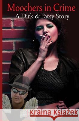 Moochers In Crime: A Dirk & Patsy Story Gray, Justice 9781481968119 Createspace - książka