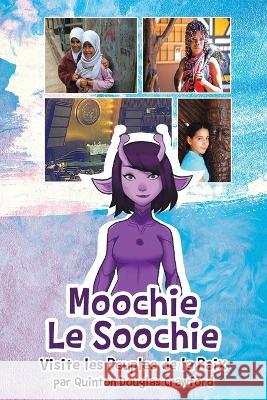 Moochie le Soochie: Visite les Peuples de la Paix Quinton Douglas Crawford 9781958678671 Book Vine Press - książka