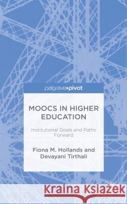 Moocs in Higher Education: Institutional Goals and Paths Forward Hollands, F. 9781137553027 Palgrave Pivot - książka