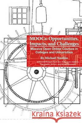 MOOCs: Opportunities, Impacts, and Challenges: Massive Open Online Courses in Colleges and Universities Nanfito, Michael 9781494495886 Createspace - książka