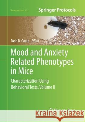 Mood and Anxiety Related Phenotypes in Mice: Characterization Using Behavioral Tests, Volume II Gould, Todd D. 9781493962372 Humana Press - książka