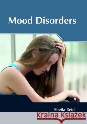 Mood Disorders Sheila Reid 9781632425577 Foster Academics - książka
