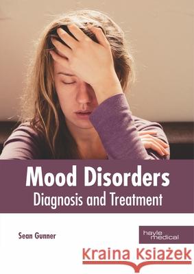 Mood Disorders: Diagnosis and Treatment Sean Gunner 9781632415905 Hayle Medical - książka
